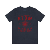 Never Trust An Atom Mens Tee