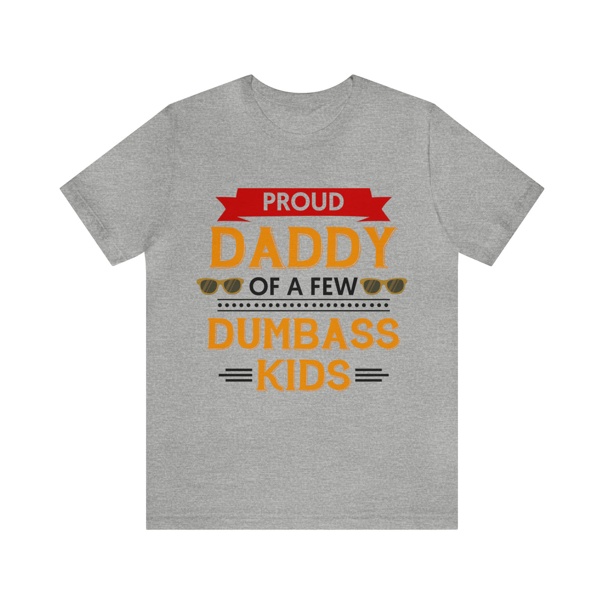 Proud Daddy of Dumbass Kids Mens Tee