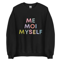 Me Moi Myself Sweatshirt