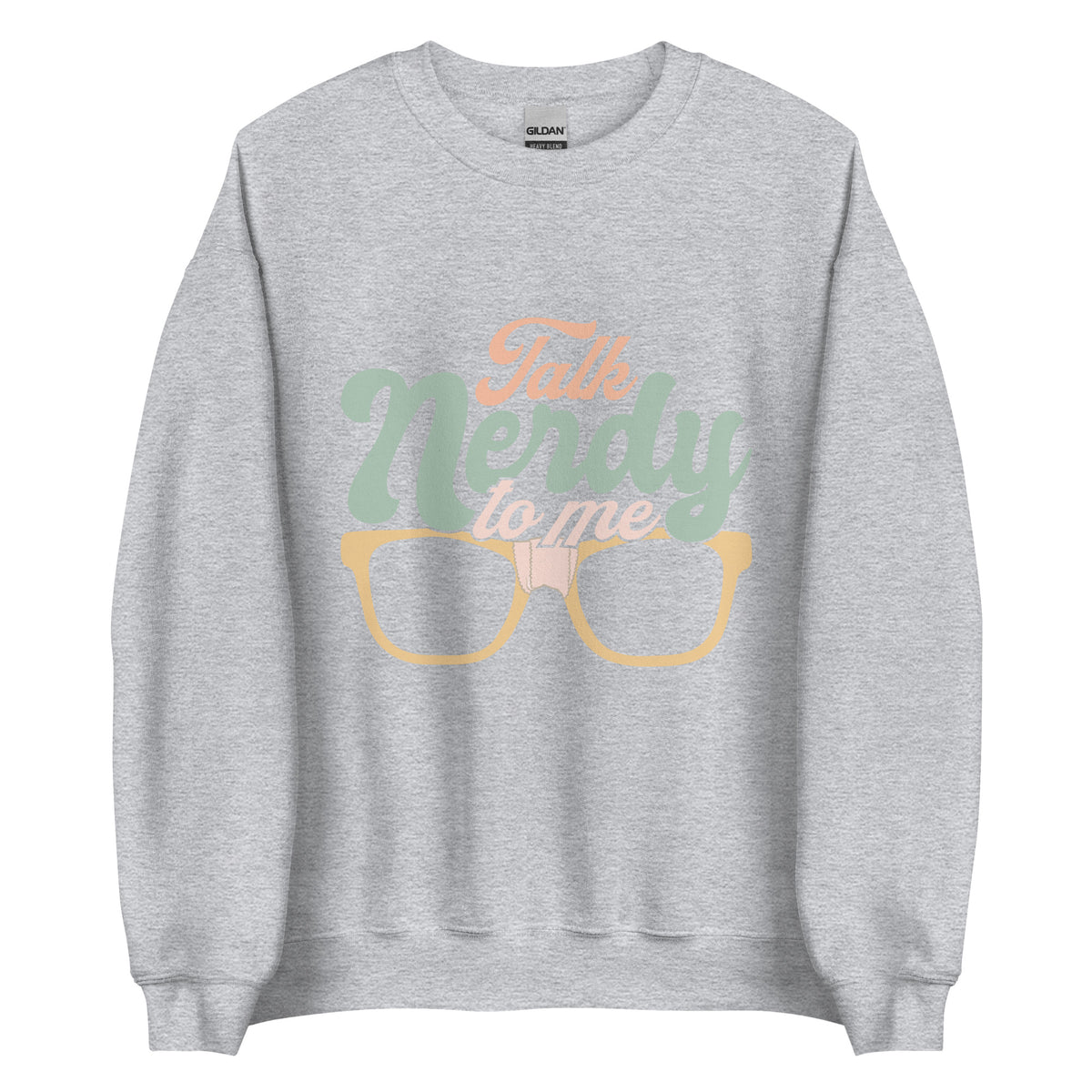 Talk Nerdy To Me l Sweatshirt