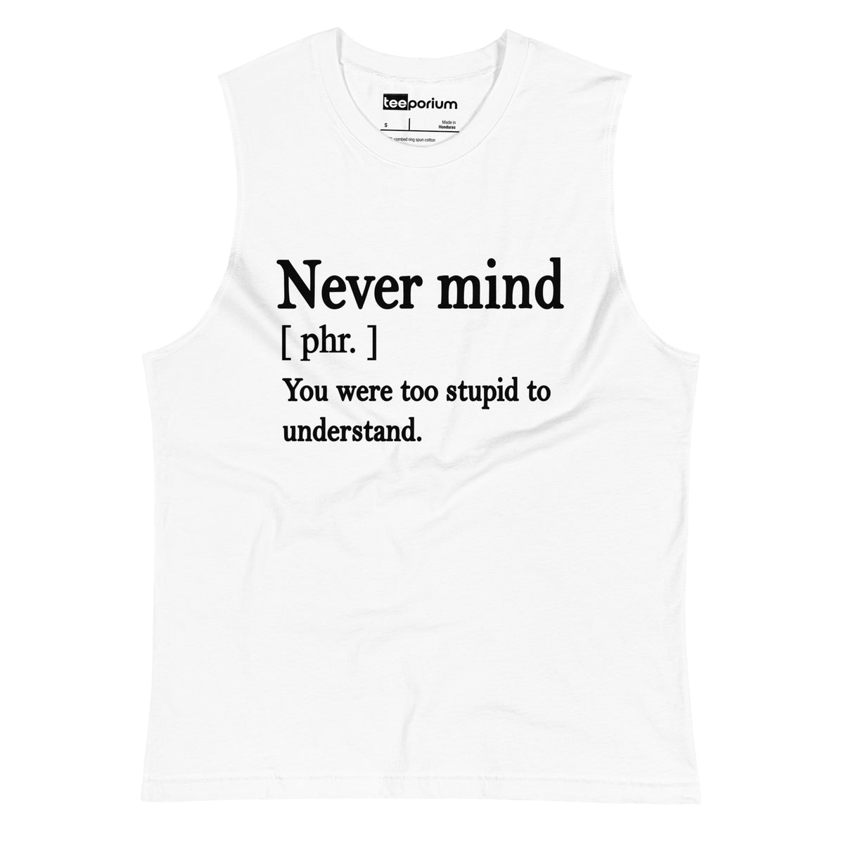 Never Mind Stupid Muscle Tank