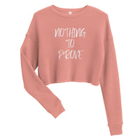 Nothing To Prove I Crop Sweatshirt