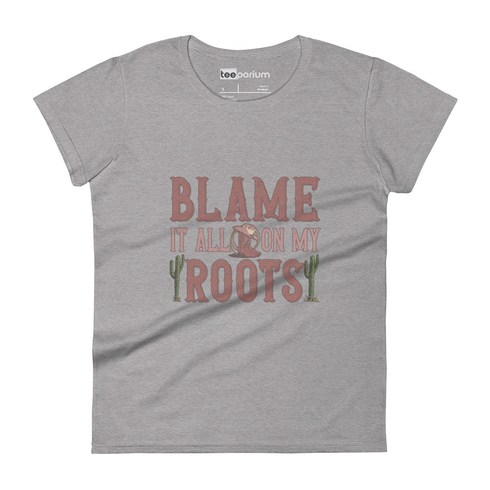 Blame It On My Roots Womens Tee